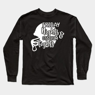 Football - Friday nights and stadium lights Long Sleeve T-Shirt